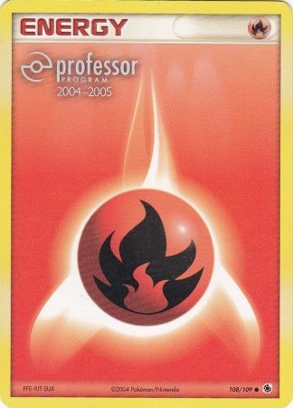 Fire Energy (108/109) (2004 2005) [Professor Program Promos] | Fandemonia Ltd