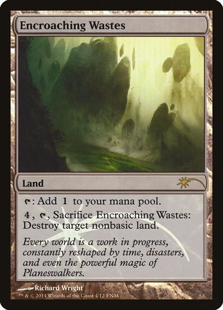 Encroaching Wastes [Friday Night Magic 2014] | Fandemonia Ltd